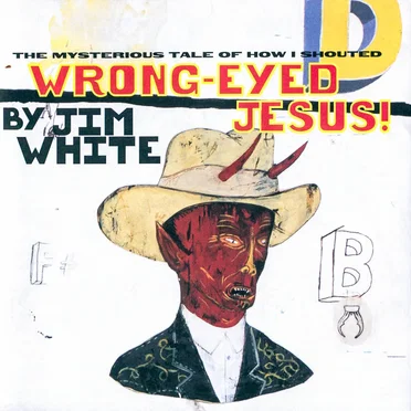 Wrong-Eyed Jesus! (Mysterious Tale of How I Shouted)