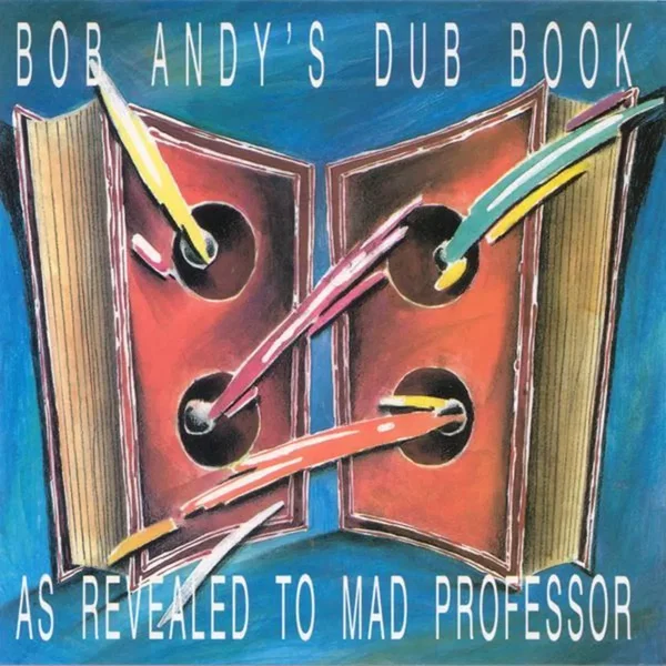 Bob Andy's Dub Book: As Revealed to Mad Professor