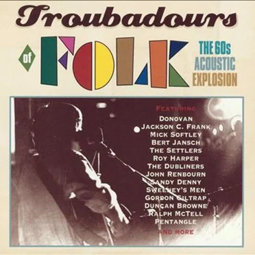 Troubadours of Folk: The 60s Acoustic Explosion by Various Artists - album cover