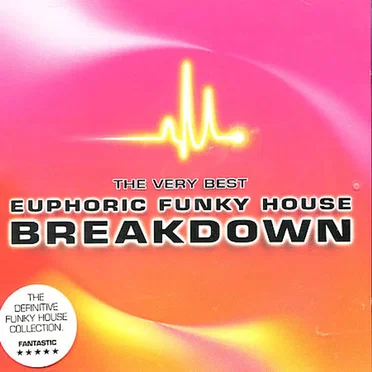 The Very Best Euphoric Funky House Breakdown by Various Artists - album cover