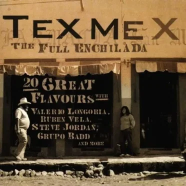 Tex Mex, the Full Enchilada by Various Artists - album cover