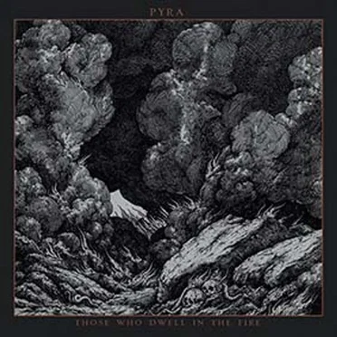 Those Who Dwell in the Fire by Pyra - album cover