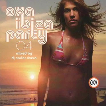 OXA Ibiza Party 2004 by DJ Carlos Rivera - album cover