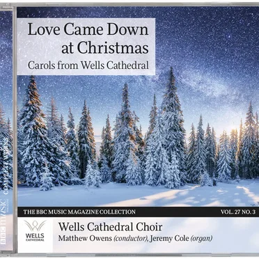 BBC Music, Volume 27, Number 3: Love Came Down at Christmas: Carols from Wells Cathedral