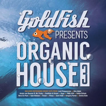 Goldfish Presents: Organic House 3 by Various Artists - album cover