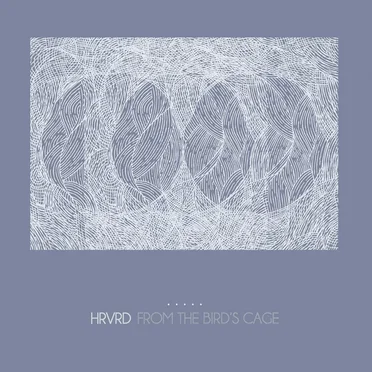 From the Bird's Cage by HRVRD - album cover