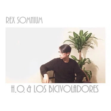 Rex Somnium by H.O. & Los Bicivoladores - album cover