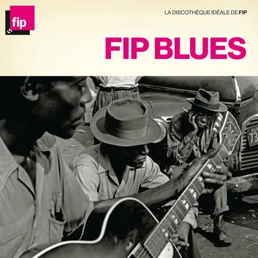 La Discothèque idéale de FIP : FIP Blues by Various Artists - album cover