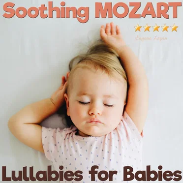 Lullabies for Babies: Soothing Mozart