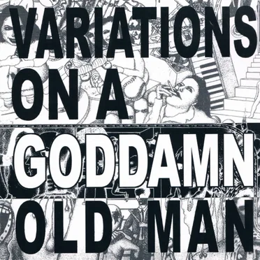 Variations On a Goddamn Old Man, Vol. 2