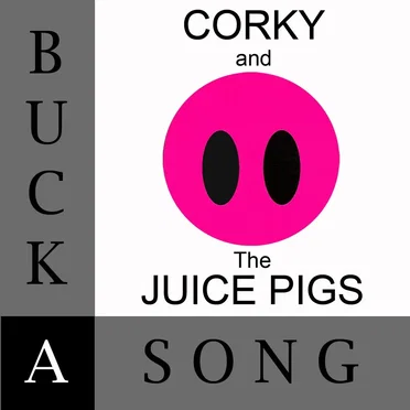 Buck‐A‐Song by Corky and the Juice Pigs - album cover