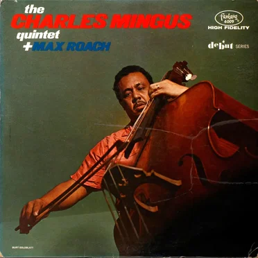 The Charles Mingus Quintet + Max Roach