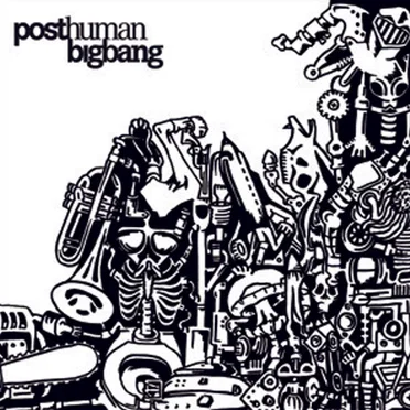 Post Human Big Bang by Post human big bang - album cover