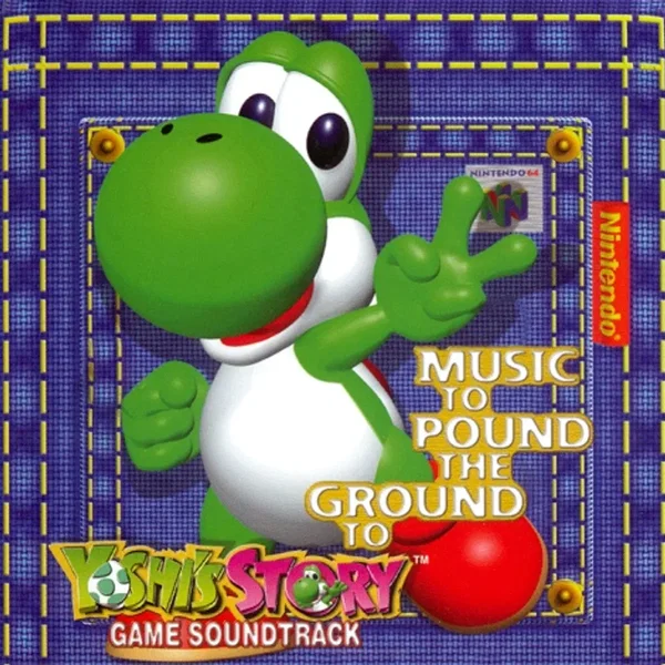 Music to Pound the Ground To (Yoshi’s Story Game Soundtrack)