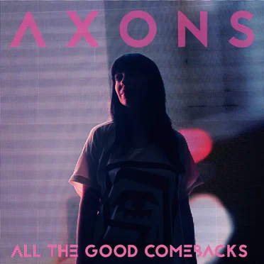 All the Good Comebacks by Axons - album cover