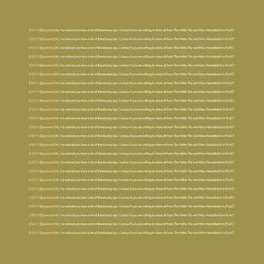 [18:57:13] [operator] Hi, i've noticed you have a lot of Bandcamp zips. Curious if you are willing to share all from The Hafler Trio and Marc Hasselbalch in FLAC?