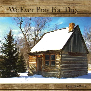 We Ever Pray For Thee by Lyle Hadlock - album cover