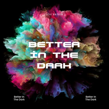 Better In The Dark