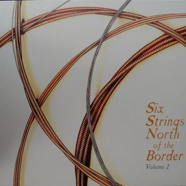Six Strings North of the Border Volume 2 by Various Artists - album cover