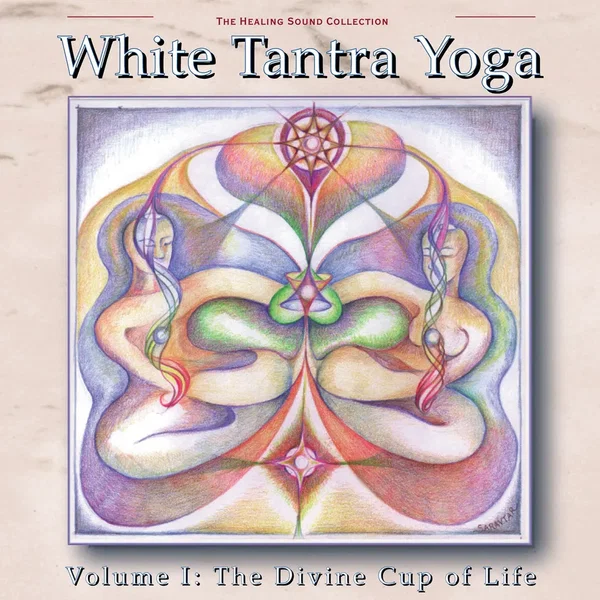 White Tantra Yoga, Volume 1: The Divine Cup of Life