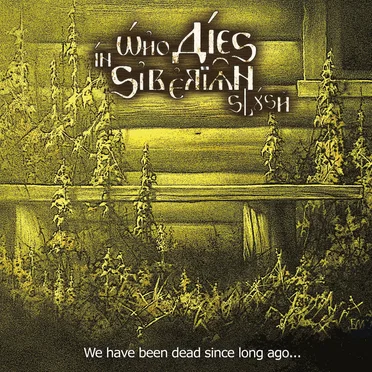 We Have Been Dead Since Long Ago... by Who Dies in Siberian Slush - album cover