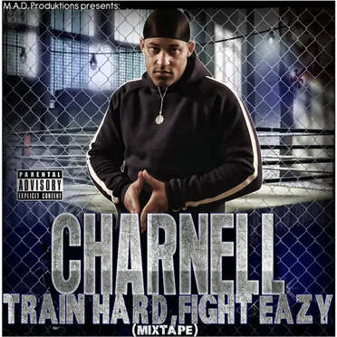 Train Hard, Fight Easy (Mixtape) by Charnell - album cover