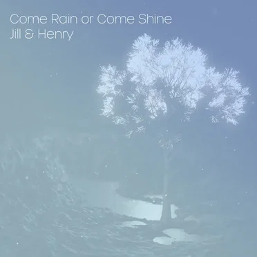 Come Rain or Come Shine