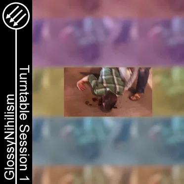 Turntable Session 1 by Glossy Nihilism - album cover