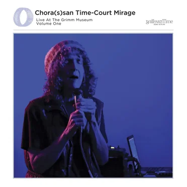 Live at the Grimm Museum, Volume One by Chora(s)san Time-Court Mirage - album cover