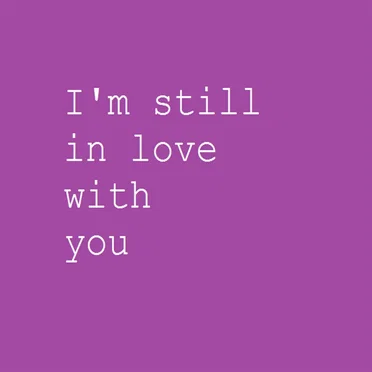 I’m Still in Love With You