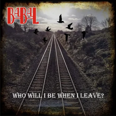 Who Will I Be When I Leave? by Babal - album cover