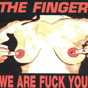 We Are Fuck You / Punk's Dead Let's Fuck by The Finger - album cover