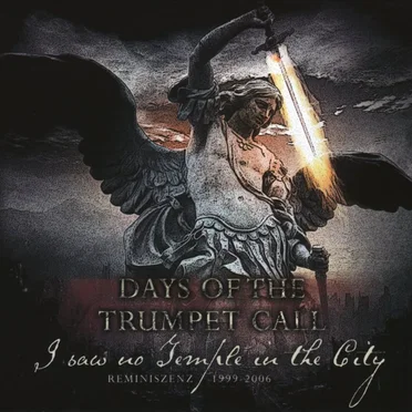 I Saw No Temple in the City / Reminiszenz 1999-2006 by The Days of the Trumpet Call - album cover