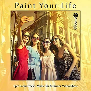 Paint Your Life – Epic Soundtracks, Music for Summer Video Show by Various Artists - album cover