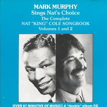 Sings Nat’s Choice: The Complete Nat “King” Cole Songbook, Volumes 1 & 2