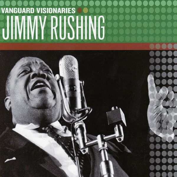 Vanguard Visionaries: Jimmy Rushing