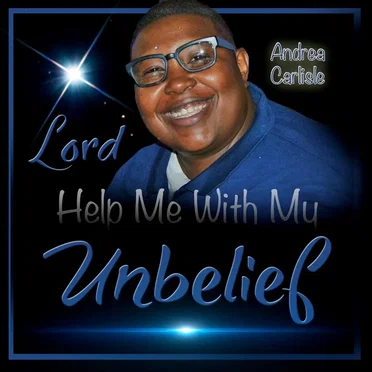 Lord Help Me with My Unbelief