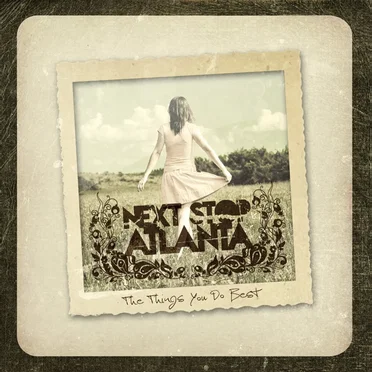 The Things You Do Best by Next Stop Atlanta - album cover