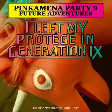I LEFT MY PROTÉGÉ IN GENERATION IX by Pinkamena Party Crew - album cover