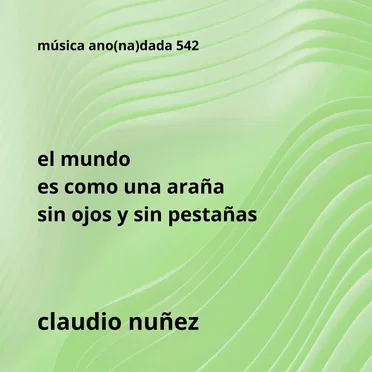 El mundo es como una araña sin ojos y sin pestañas