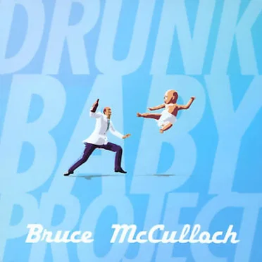 Drunk Baby Project by Bruce McCulloch - album cover