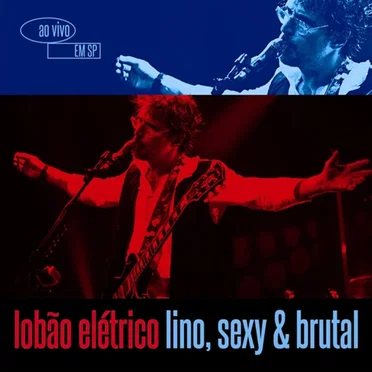 Lobão elétrico: Lino, sexy & brutal (Ao vivo em São Paulo)