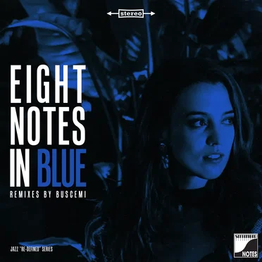 Eight Notes in Blue (remixed by Buscemi)