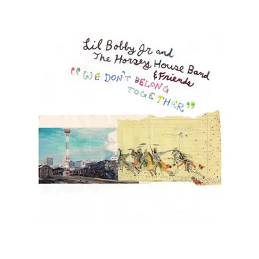 We Don't Belong Together by Lil Bobby Jr and the Horsey House Band & Friends - album cover