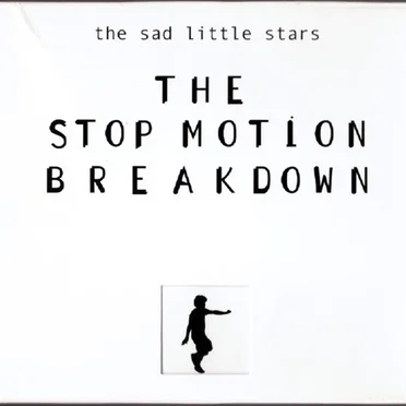The Stop Motion Breakdown by The Sad Little Stars - album cover
