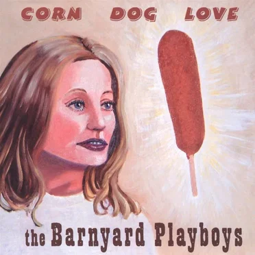 Corn Dog Love by The Barnyard Playboys - album cover