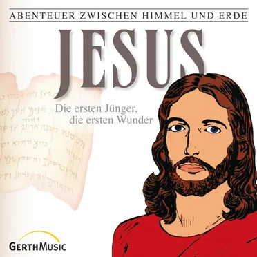 Abenteuer zwischen Himmel und Erde 22 - Jesus: Die ersten Jünger, die ersten Wunder by Abenteuer zwischen Himmel und Erde - album cover