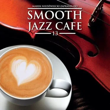 Smooth Jazz Cafe 13 by Various Artists - album cover