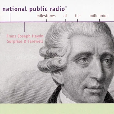 NPR Milestones of the Millenium: Joseph Haydn: Surprise and Farewell