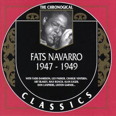 The Chronological Classics: Fats Navarro 1947-1949
